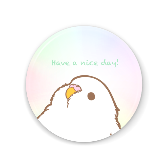 Have a nice day！丸いもふ鳥。(セキセイ(アルビノ)