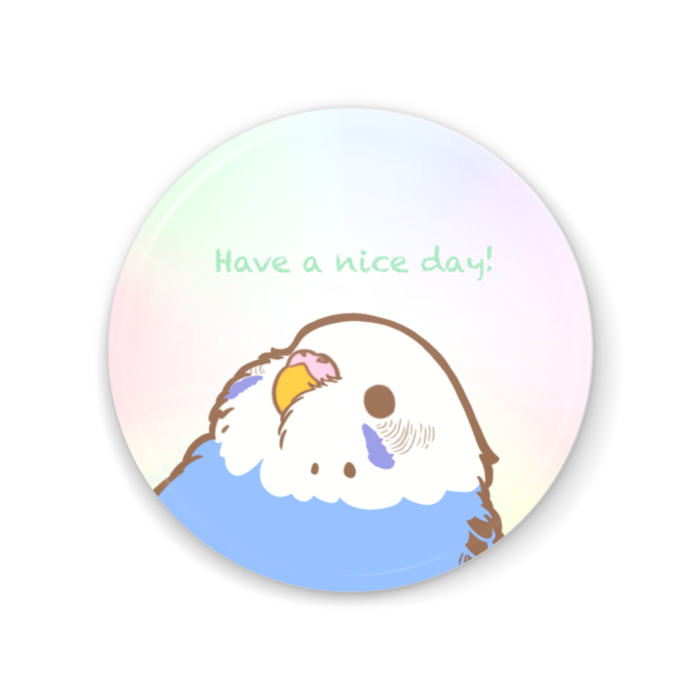Have a nice day！丸いもふ鳥。(セキセイ(ノーマル(バイオレットブルー))