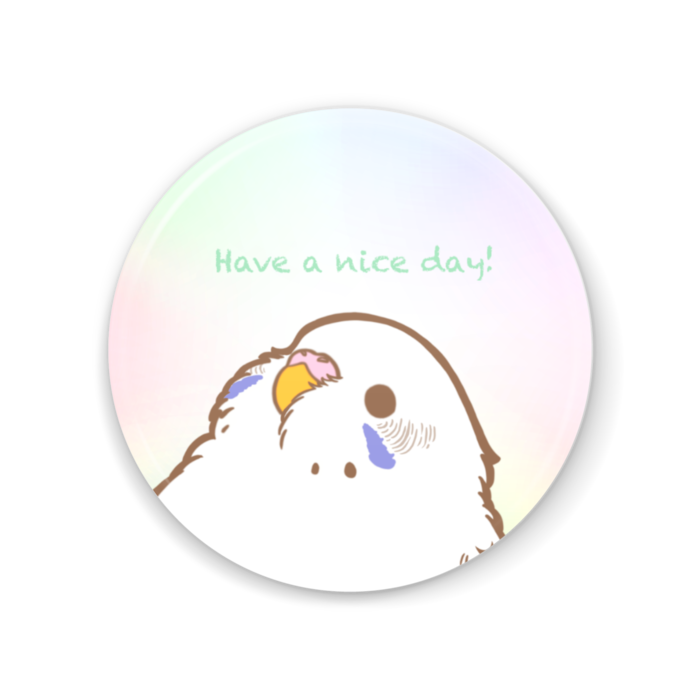 Have a nice day！丸いもふ鳥。(セキセイ(白ハルクイン バイオレット)