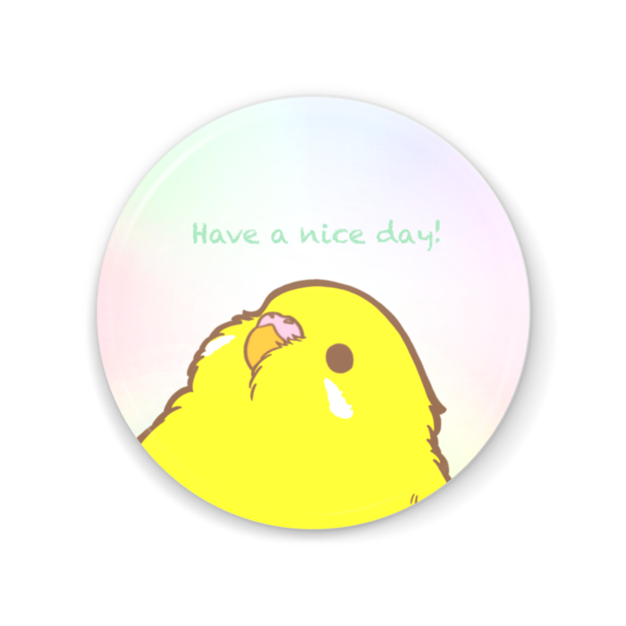 Have a nice day！丸いもふ鳥。(セキセイ(ルチノー)